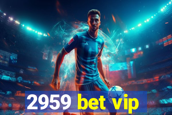 2959 bet vip